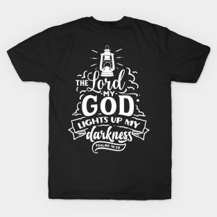 the lord my god light up my darkness psalms 18:28 T-Shirt